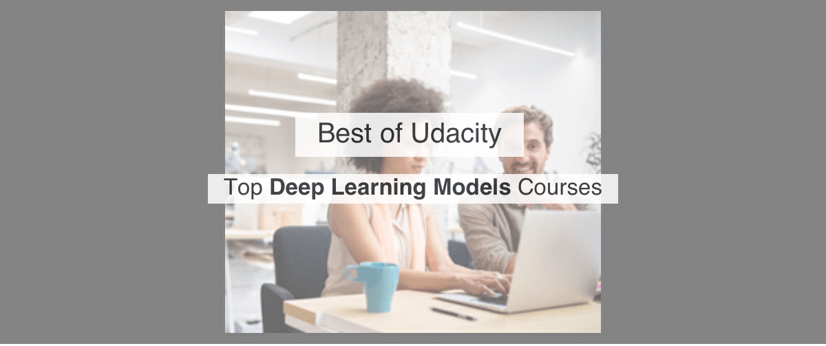 Top Udacity Deep Learning Models Courses By Reddit Upvotes | Reddacity