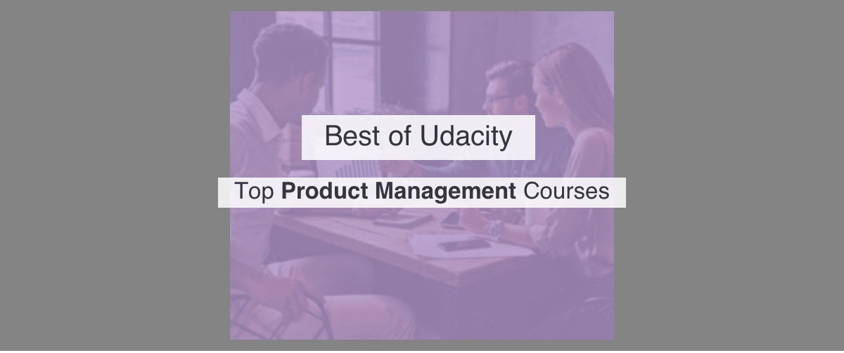 Top Udacity Product Management Courses By Reddit Upvotes | Reddacity